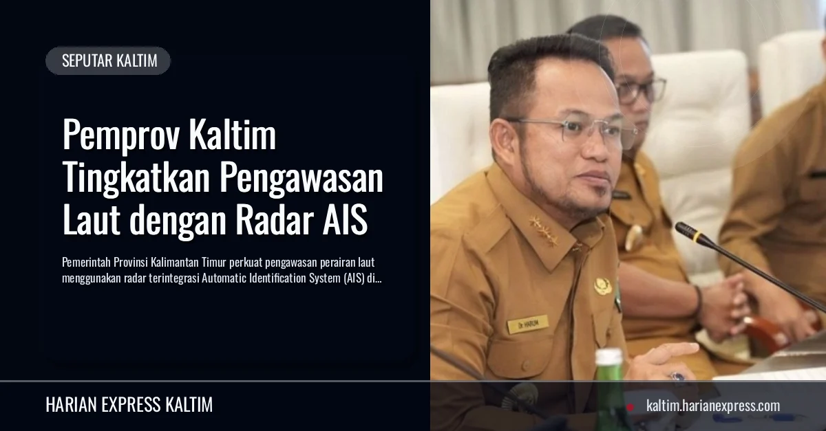 Pemprov Kaltim Tingkatkan Pengawasan Laut dengan Radar AIS