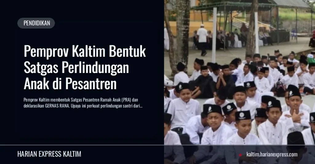 Pemprov Kaltim Bentuk Satgas Perlindungan Anak di Pesantren
