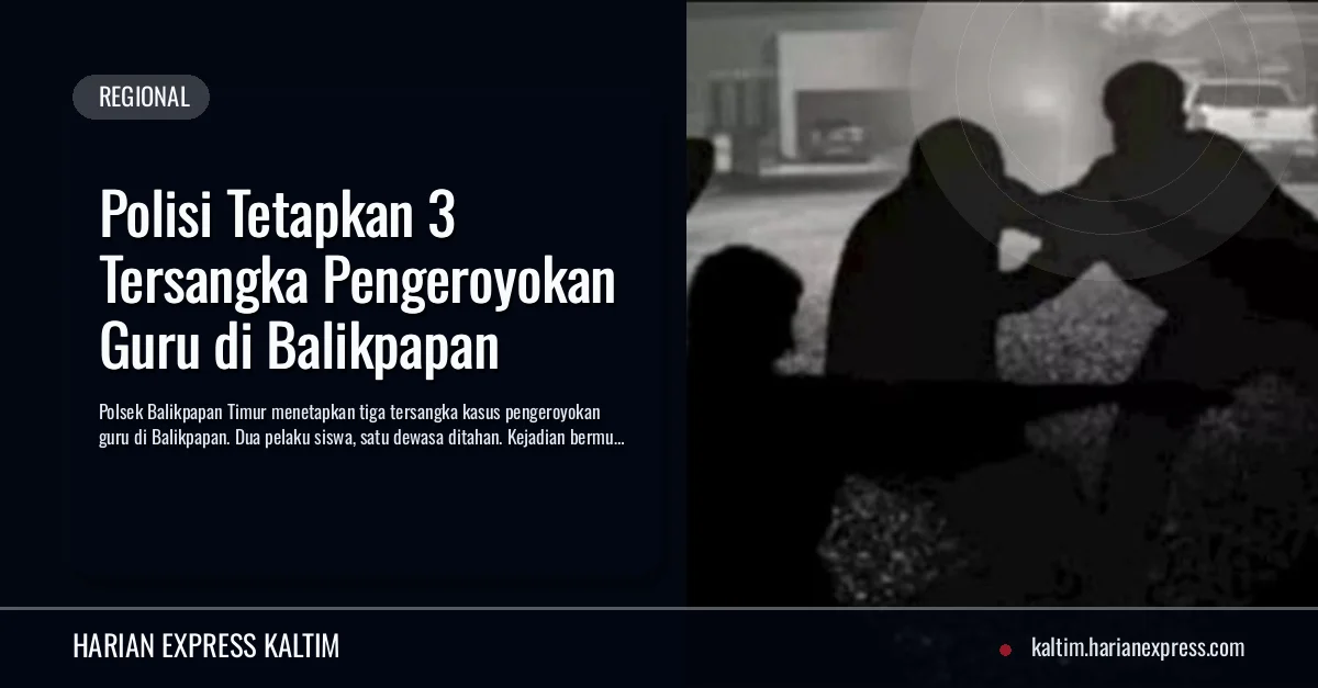 Polisi Tetapkan 3 Tersangka Pengeroyokan Guru di Balikpapan