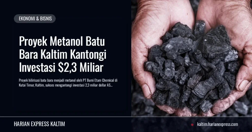 Proyek Metanol Batu Bara Kaltim Kantongi Investasi ,3 Miliar