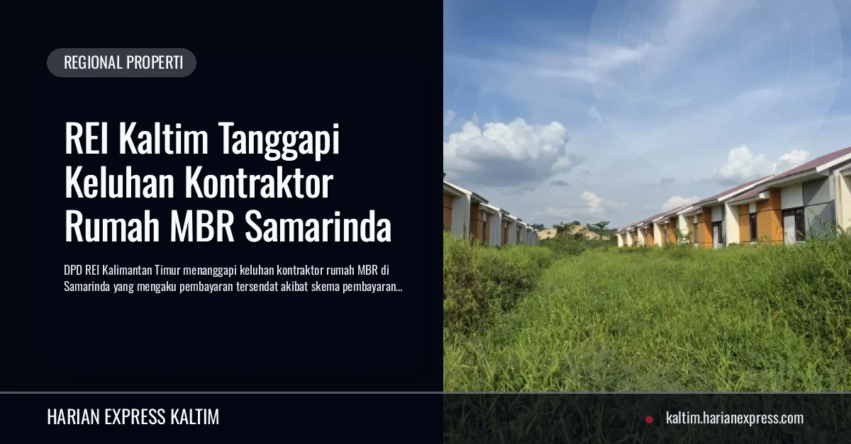 REI Kaltim Tanggapi Keluhan Kontraktor Rumah MBR Samarinda