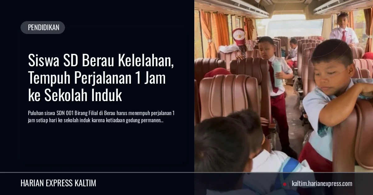 Siswa SD Berau Kelelahan, Tempuh Perjalanan 1 Jam ke Sekolah Induk