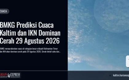 BMKG Prediksi Cuaca Kaltim dan IKN Dominan Cerah 29 Agustus 2026 BMKG Prediksi Cuaca Kaltim dan IKN Dominan Cerah 29 Agustus 2026