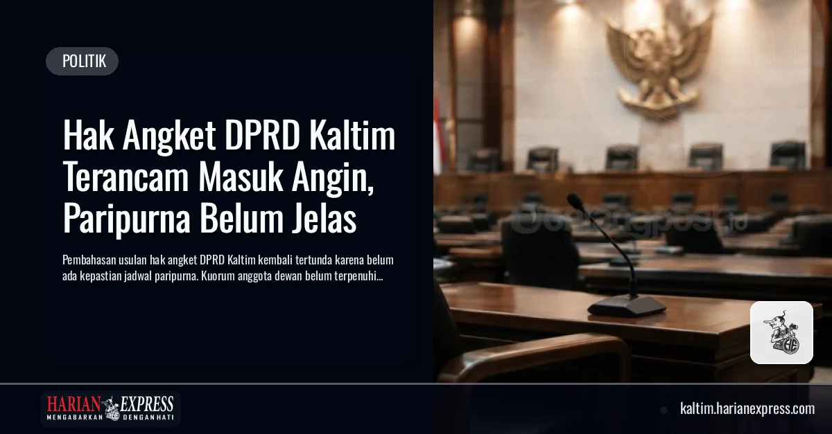 Hak Angket DPRD Kaltim Terancam Masuk Angin, Paripurna Belum Jelas