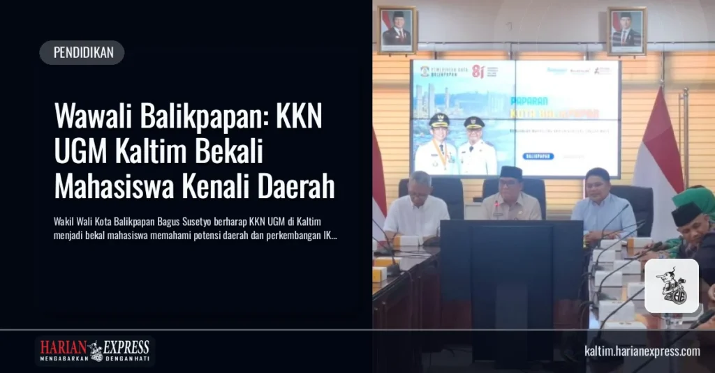 Wawali Balikpapan: KKN UGM Kaltim Bekali Mahasiswa Kenali Daerah