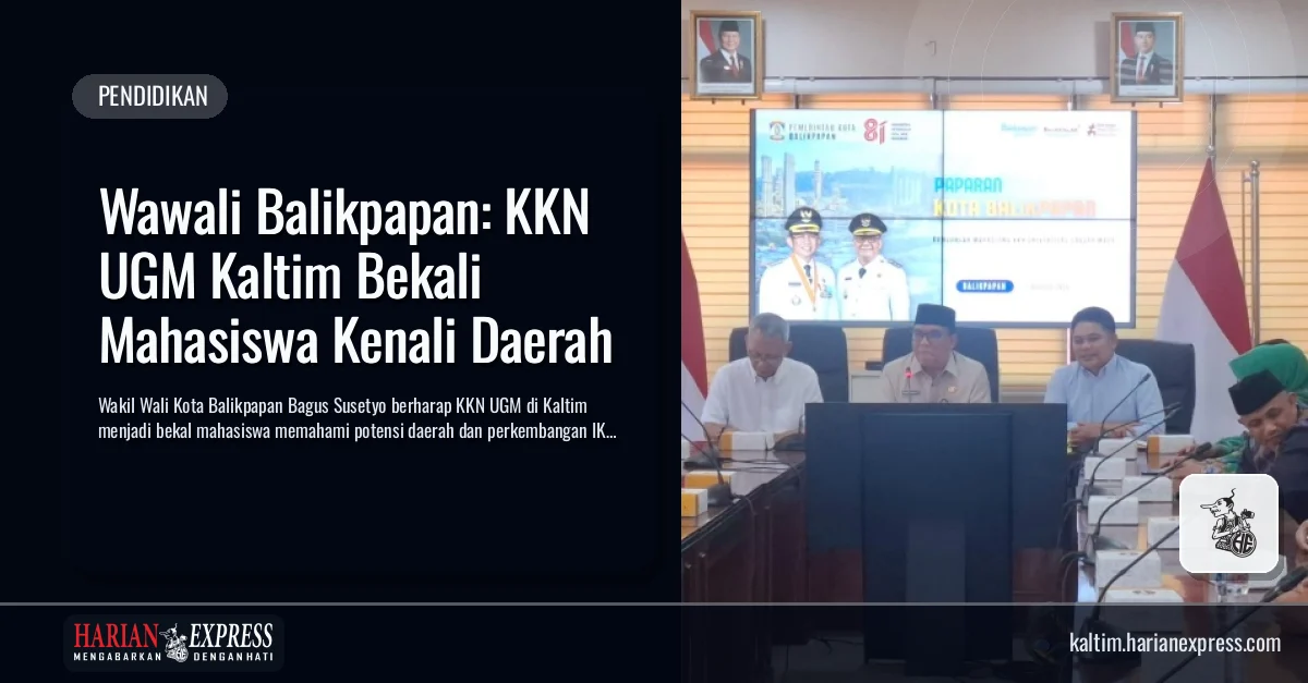 Wawali Balikpapan: KKN UGM Kaltim Bekali Mahasiswa Kenali Daerah