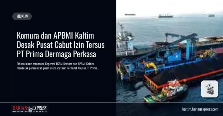 Komura dan APBMI Kaltim Desak Pusat Cabut Izin Tersus PT Prima Dermaga Perkasa