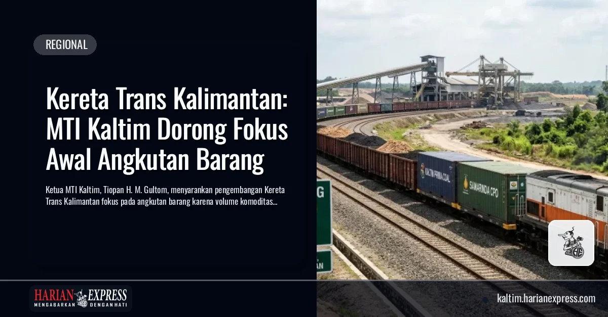 Kereta Trans Kalimantan: MTI Kaltim Dorong Fokus Awal Angkutan Barang