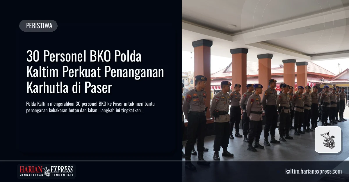 30 Personel BKO Polda Kaltim Perkuat Penanganan Karhutla di Paser