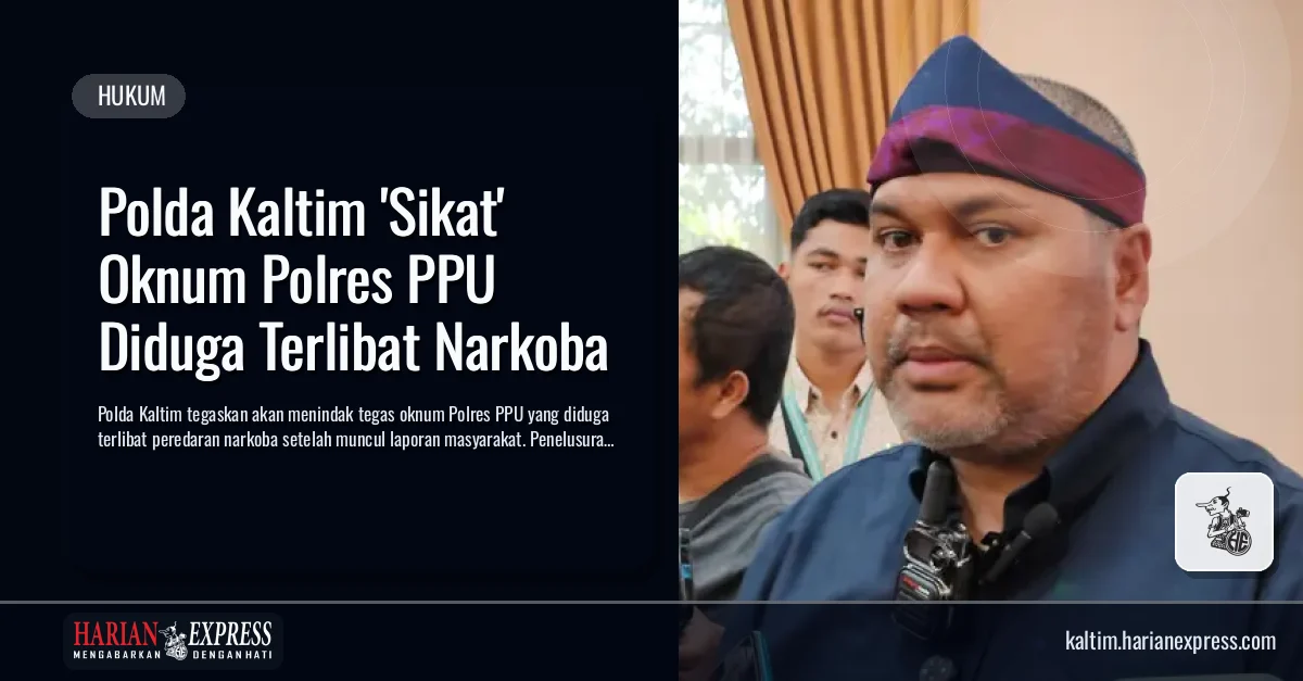 Polda Kaltim ‘Sikat’ Oknum Polres PPU Diduga Terlibat Narkoba