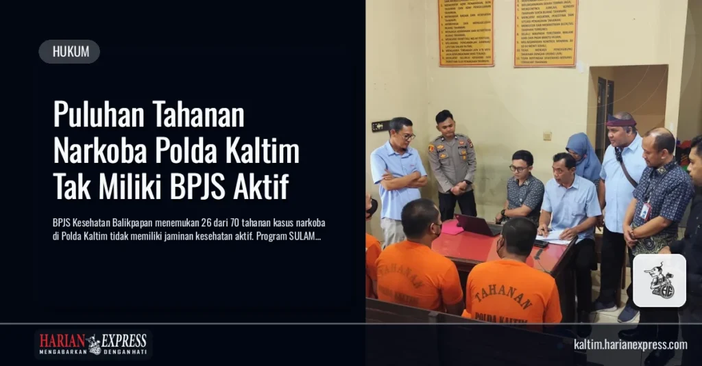 Puluhan Tahanan Narkoba Polda Kaltim Tak Miliki BPJS Aktif