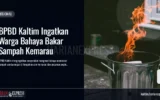 BPBD Kaltim Ingatkan Warga Bahaya Bakar Sampah Kemarau