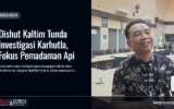 Dishut Kaltim Tunda Investigasi Karhutla, Fokus Pemadaman Api