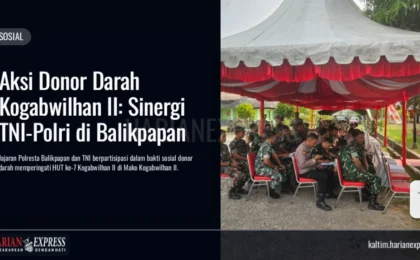 Aksi Donor Darah Kogabwilhan II: Sinergi TNI-Polri di Balikpapan Aksi Donor Darah Kogabwilhan II: Sinergi TNI-Polri di Balikpapan