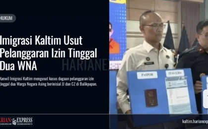 Imigrasi Kaltim Usut Pelanggaran Izin Tinggal Dua WNA
