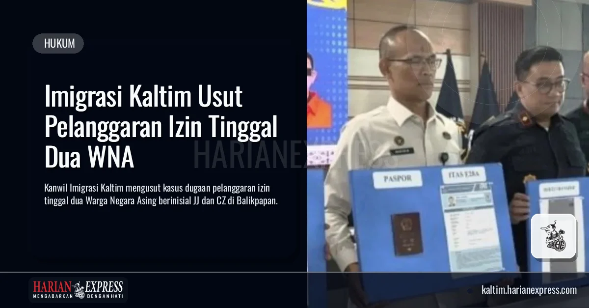 Imigrasi Kaltim Usut Pelanggaran Izin Tinggal Dua WNA