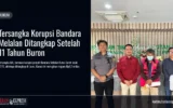 Tersangka Korupsi Bandara Melalan Ditangkap Setelah 11 Tahun Buron