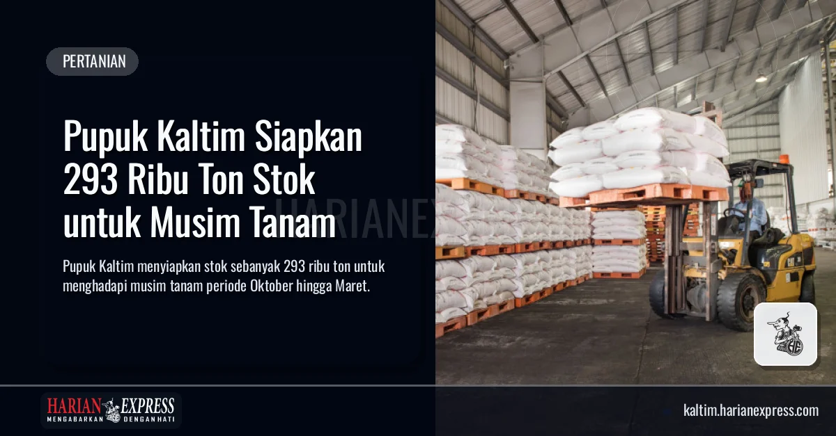 Pupuk Kaltim Siapkan 293 Ribu Ton Stok untuk Musim Tanam