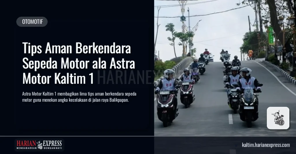 Tips Aman Berkendara Sepeda Motor ala Astra Motor Kaltim 1