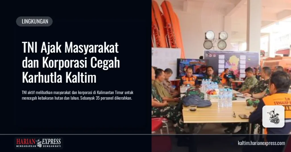 TNI Ajak Masyarakat dan Korporasi Cegah Karhutla Kaltim