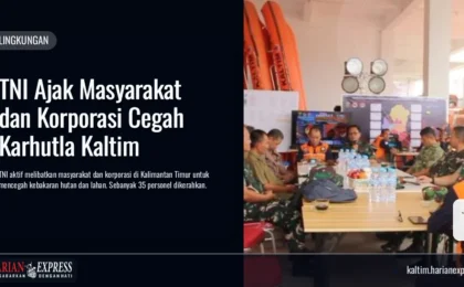 TNI Ajak Masyarakat dan Korporasi Cegah Karhutla Kaltim