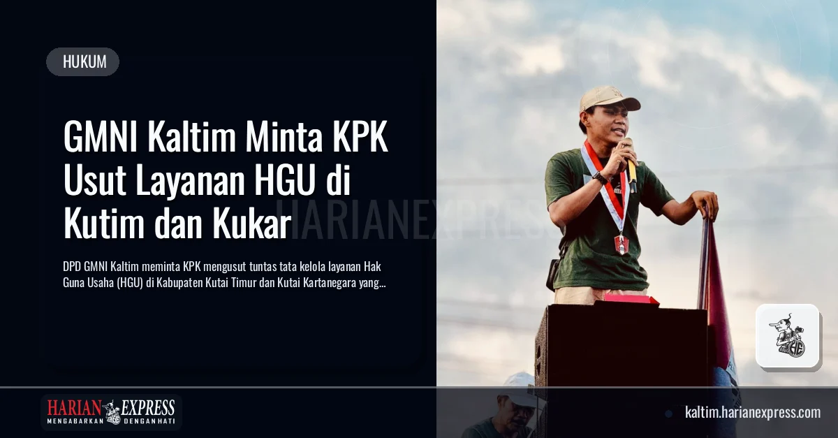 GMNI Kaltim Minta KPK Usut Layanan HGU di Kutim dan Kukar