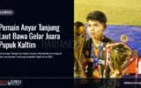 Pemain Anyar Tanjung Laut Bawa Gelar Juara Pupuk Kaltim