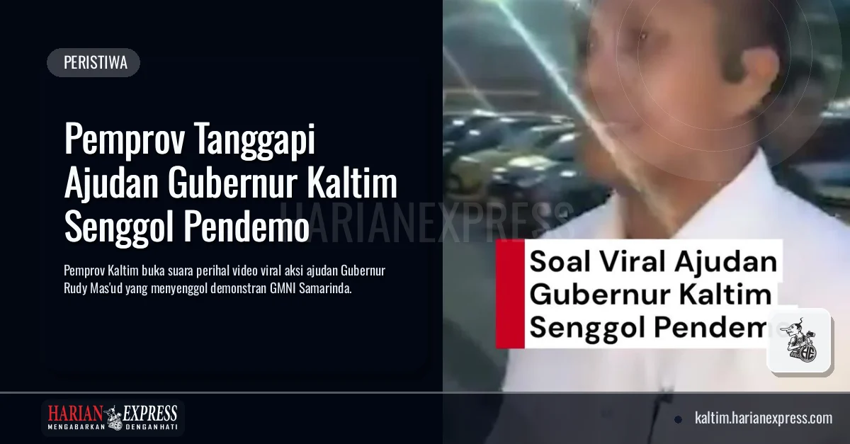 Pemprov Tanggapi Ajudan Gubernur Kaltim Senggol Pendemo