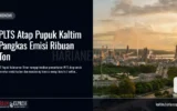 PLTS Atap Pupuk Kaltim Pangkas Emisi Ribuan Ton
